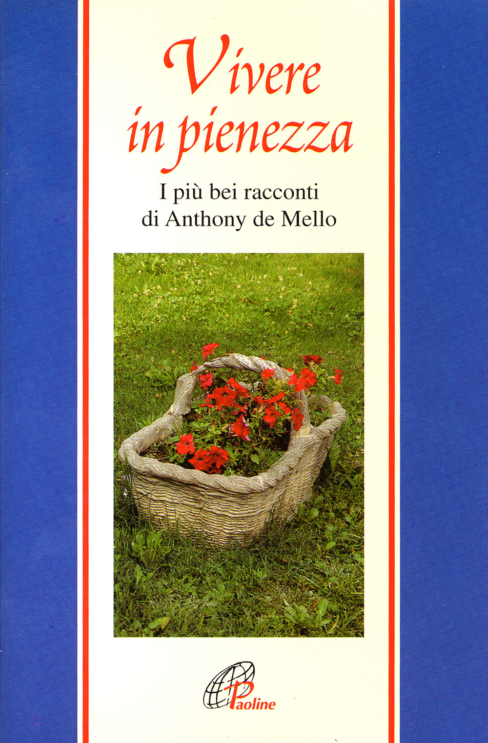 Vivere in pienezza. I più bei racconti di Anthony De Mello