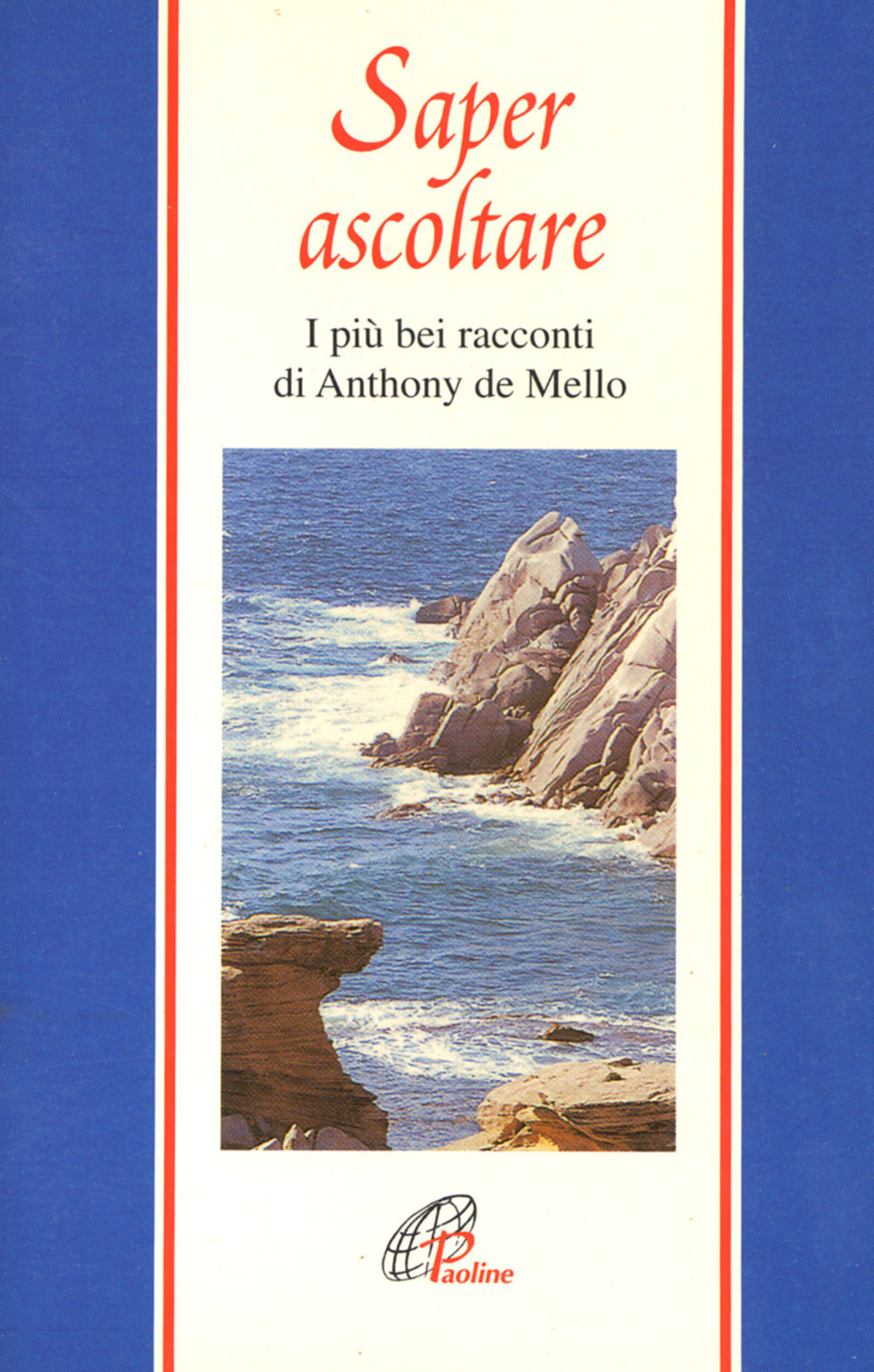 Saper ascoltare. I più bei racconti di Anthony De Mello