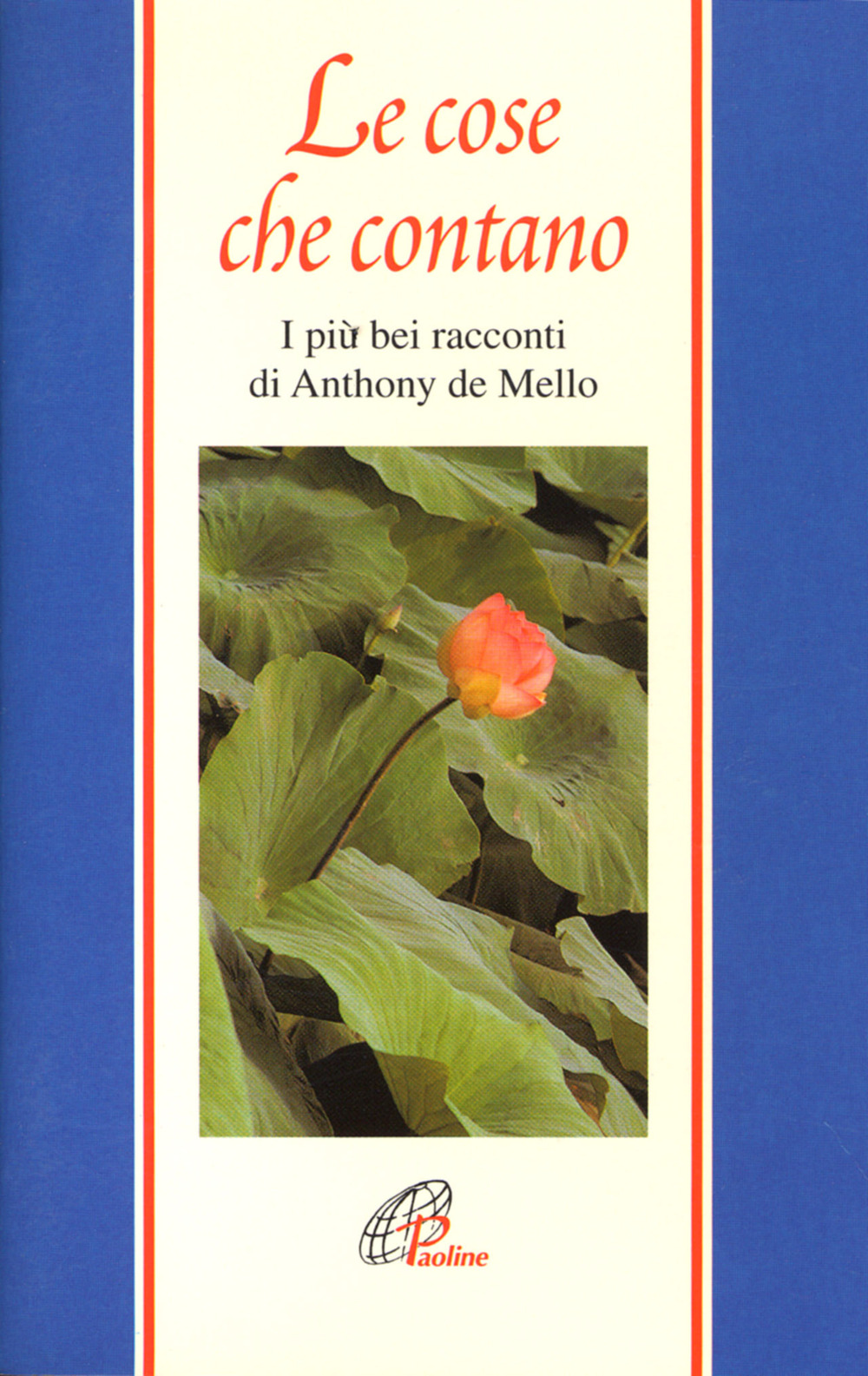 Le cose che contano. I più bei racconti di Anthony De Mello