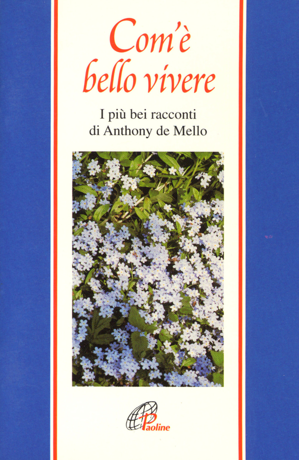 Com'è bello vivere. I più bei racconti di Anthony De Mello