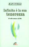 Infinita è la sua tenerezza. Il volto umano di Dio
