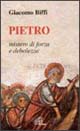 Pietro mistero di forza e debolezza. Omelie nella solennità dei santi Pietro e Paolo