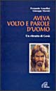 Aveva volto e parole d'uomo. Un ritratto di Gesù