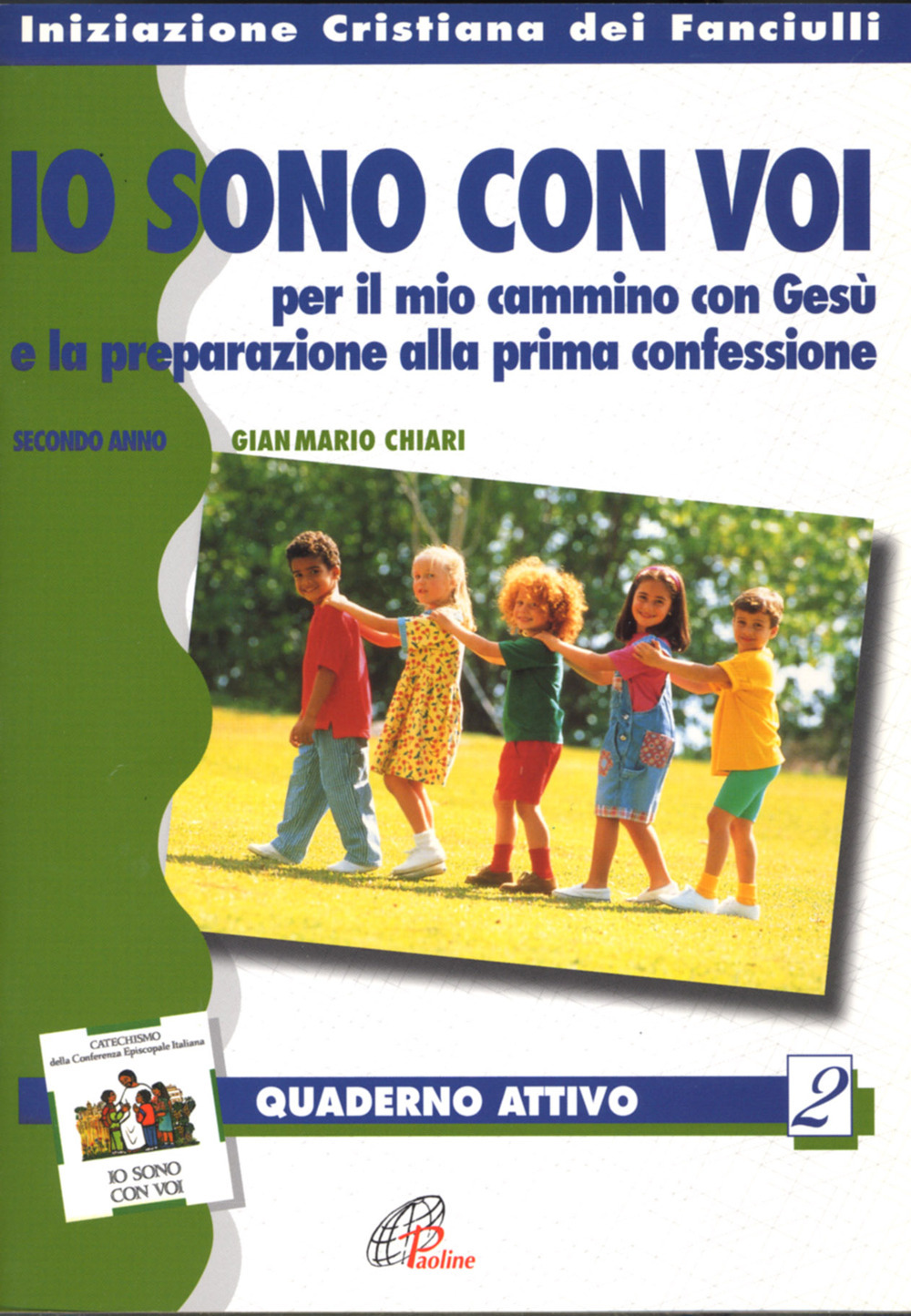 «Io sono con voi» per il mio cammino con Gesù. E la preparazione alla prima confessione. Quaderno attivo. Secondo anno. Vol. 2