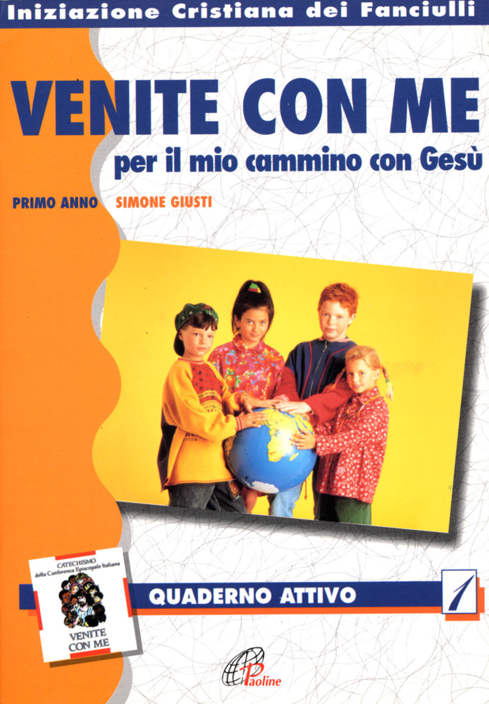 «Venite con me» per il mio cammino con Gesù. Quaderno attivo - primo anno. Vol. 1