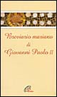 Breviario mariano di Giovanni Paolo II. Cammino spirituale verso il nuovo millennio