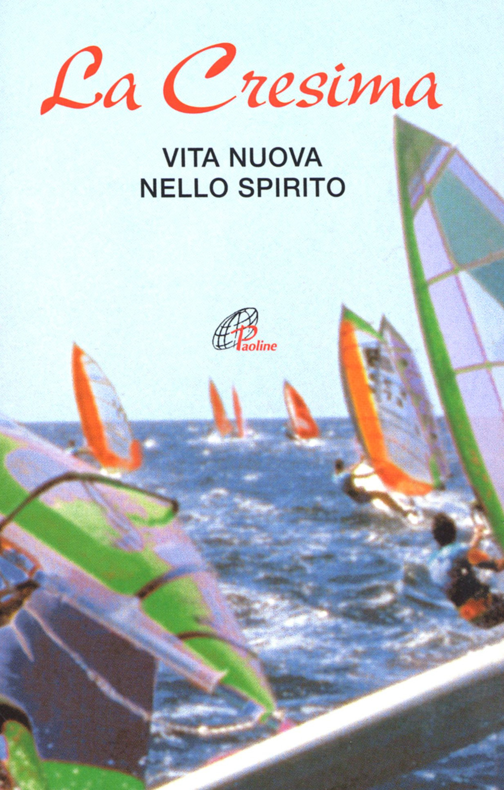 La Cresima. Vita nuova nello Spirito