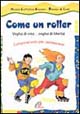 Come un roller. Voglia di vita... Voglia di libertà. Campo-scuola per adolescenti