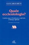 Quale ecclesiologia? Cattolicesimo e ortodossia a confronto. Il dialogo ufficiale