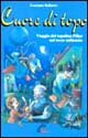 Cuore di topo. Viaggio del topolino Piller nel terzo millennio