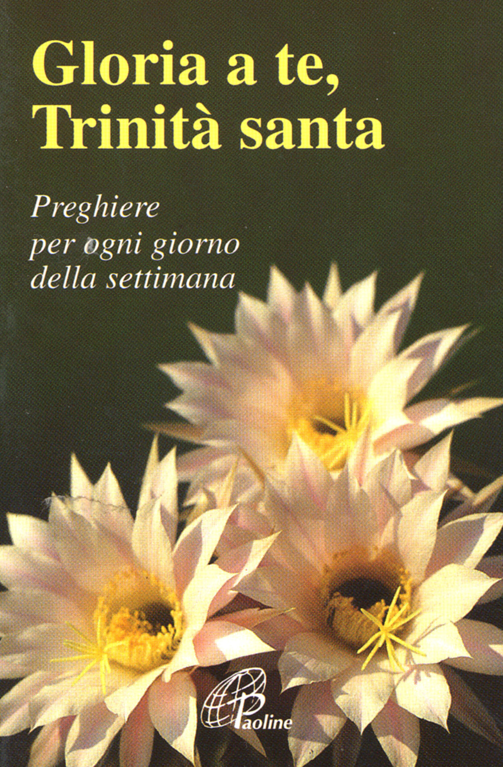 Gloria a te, Trinità santa. Preghiere per ogni giorno della settimana