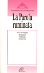 La parola ruminata. Nel rivelarsi illumina, consola, inquieta