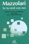 Se tu resti con noi. Pensieri, moniti, orientamenti per l'oggi e per il tempo che verrà