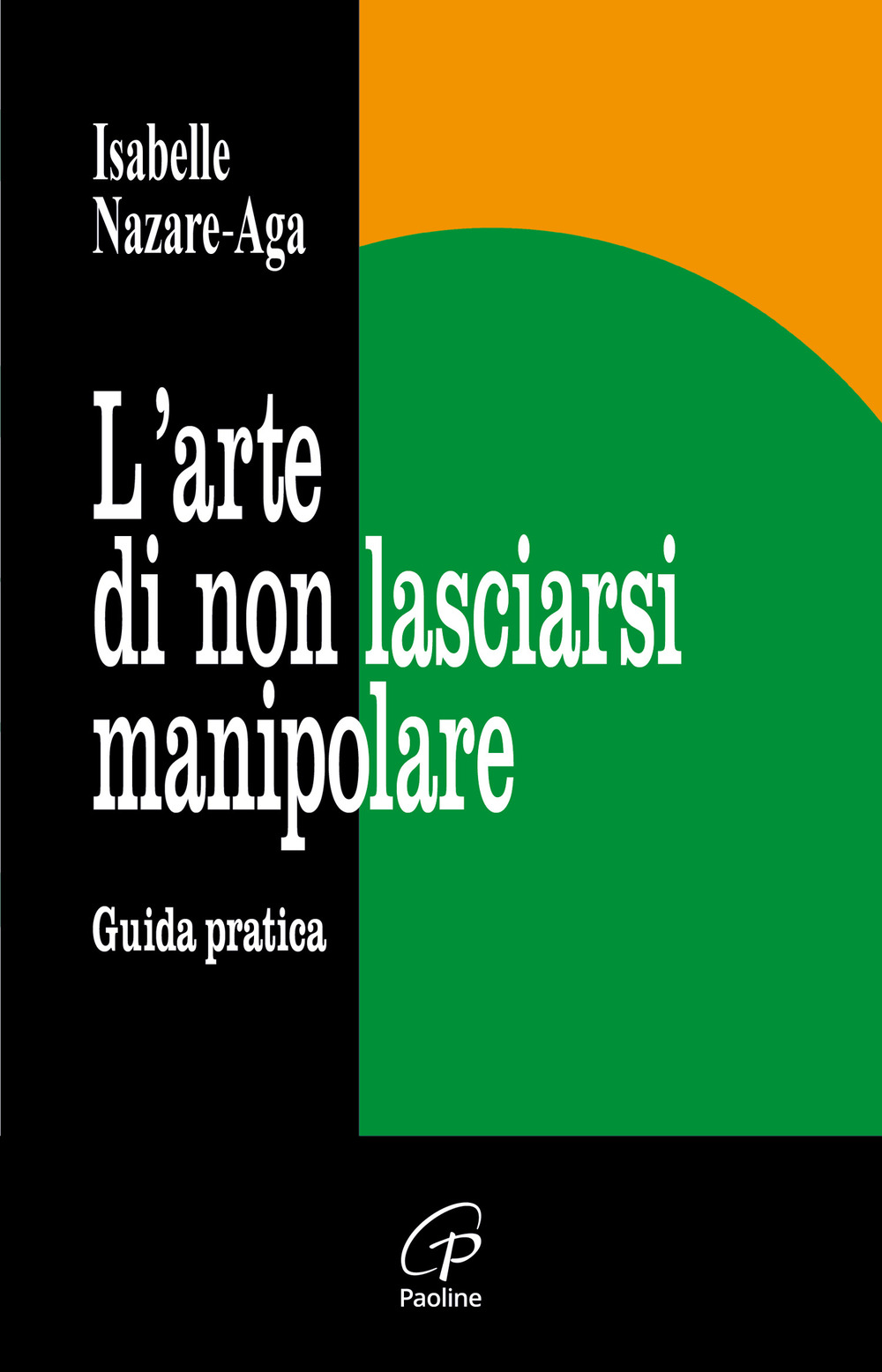 L'arte di non lasciarsi manipolare. Guida pratica