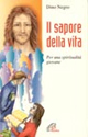 Il sapore della vita. Per una spiritualità giovane