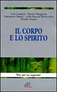 Il corpo e lo spirito. Storia, attualità, mistero