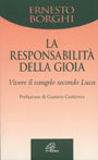 La responsabilità della gioia. Vivere il vangelo secondo Luca