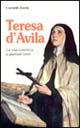 Teresa d'Avila. La vita comincia a quarant'anni