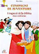 Compagni di avventure. I ragazzi della Bibbia raccontano