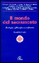 Il mondo del sacramento. Teologia e filosofia a confronto