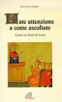Fate attenzione a come ascoltate. Lectio su brani di Luca
