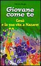 Giovane come te. Gesù e la sua vita a Nazaret