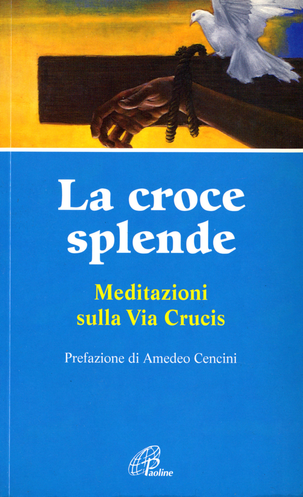 La croce splende. Meditazioni sulla via crucis