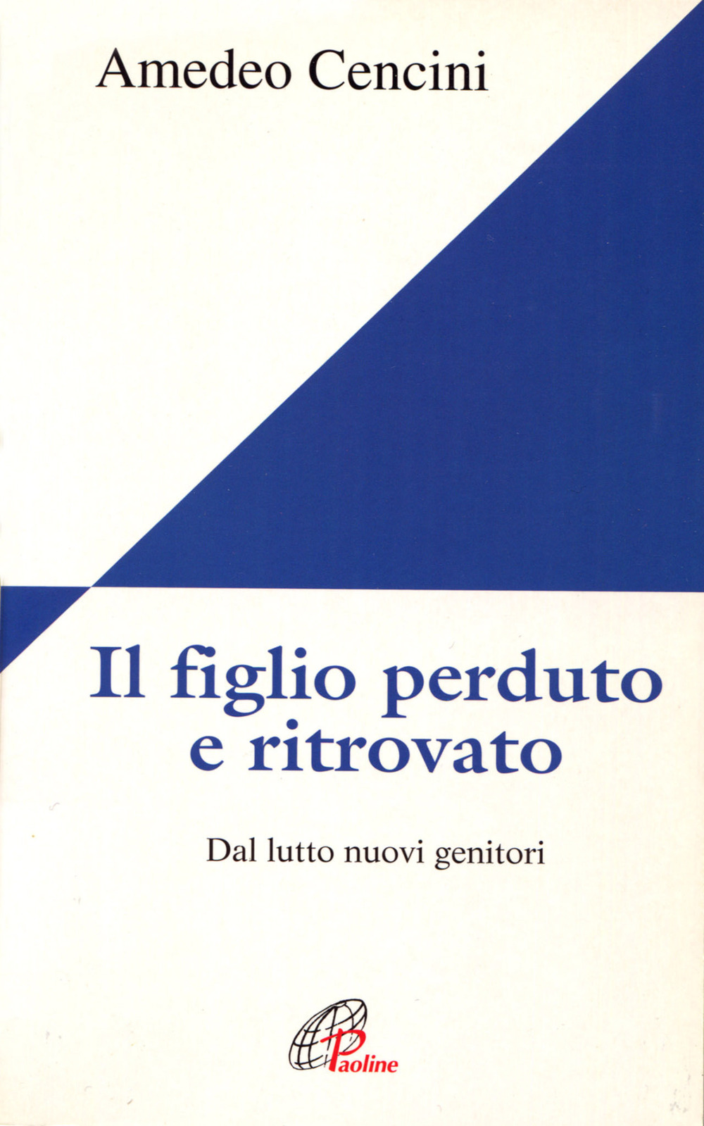 Il figlio perduto e ritrovato. Dal lutto nuovi genitori