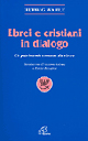 Ebrei e cristiani in dialogo. Un patrimonio comune da vivere