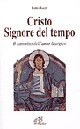Cristo, Signore del tempo. Il cammino dell'anno liturgico