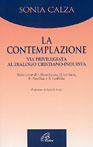 La contemplazione via privilegiata al dialogo cristiano-induista. Sulle orme di J. Monchanin, H. Le Saux, R. Panikkar e B. Griffiths