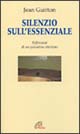 Silenzio sull'essenziale. Riflessioni di un pensatore cristiano
