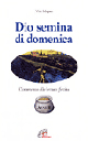 Dio semina di domenica. Commento alle letture festive. Anno B