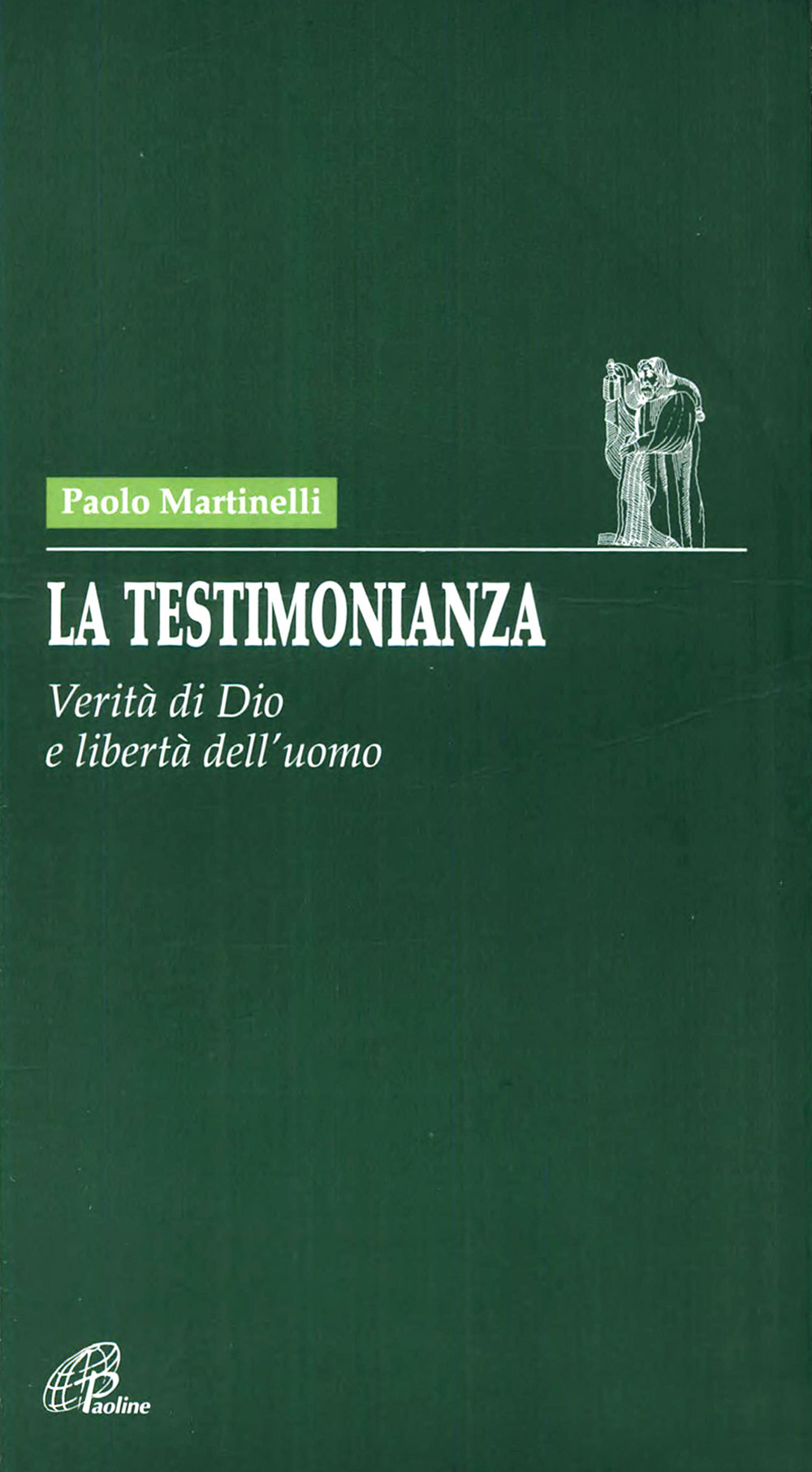 La testimonianza. Verità di Dio e libertà dell'uomo
