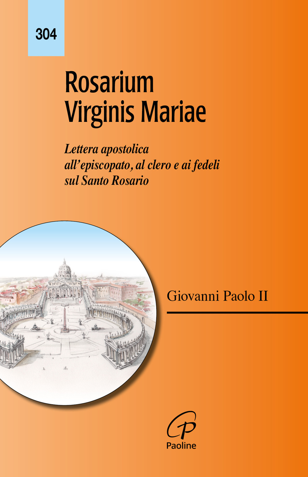 Rosarium virginis Mariae. Lettera apostolica all'episcopato, al clero e ai fedeli sul Santo Rosario