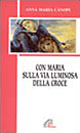 Con Maria sulla via luminosa della croce