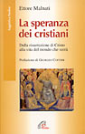 La speranza dei cristiani. Dalla risurrezione di Cristo alla vita del mondo che verrà