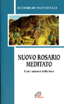 Nuovo rosario meditato. Con i misteri della luce