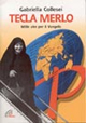 Tecla Merlo. Mille vite per il vangelo