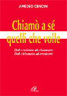 Chiamò a sé quelli che volle. Dal credente al chiamato dal chiamato al credente