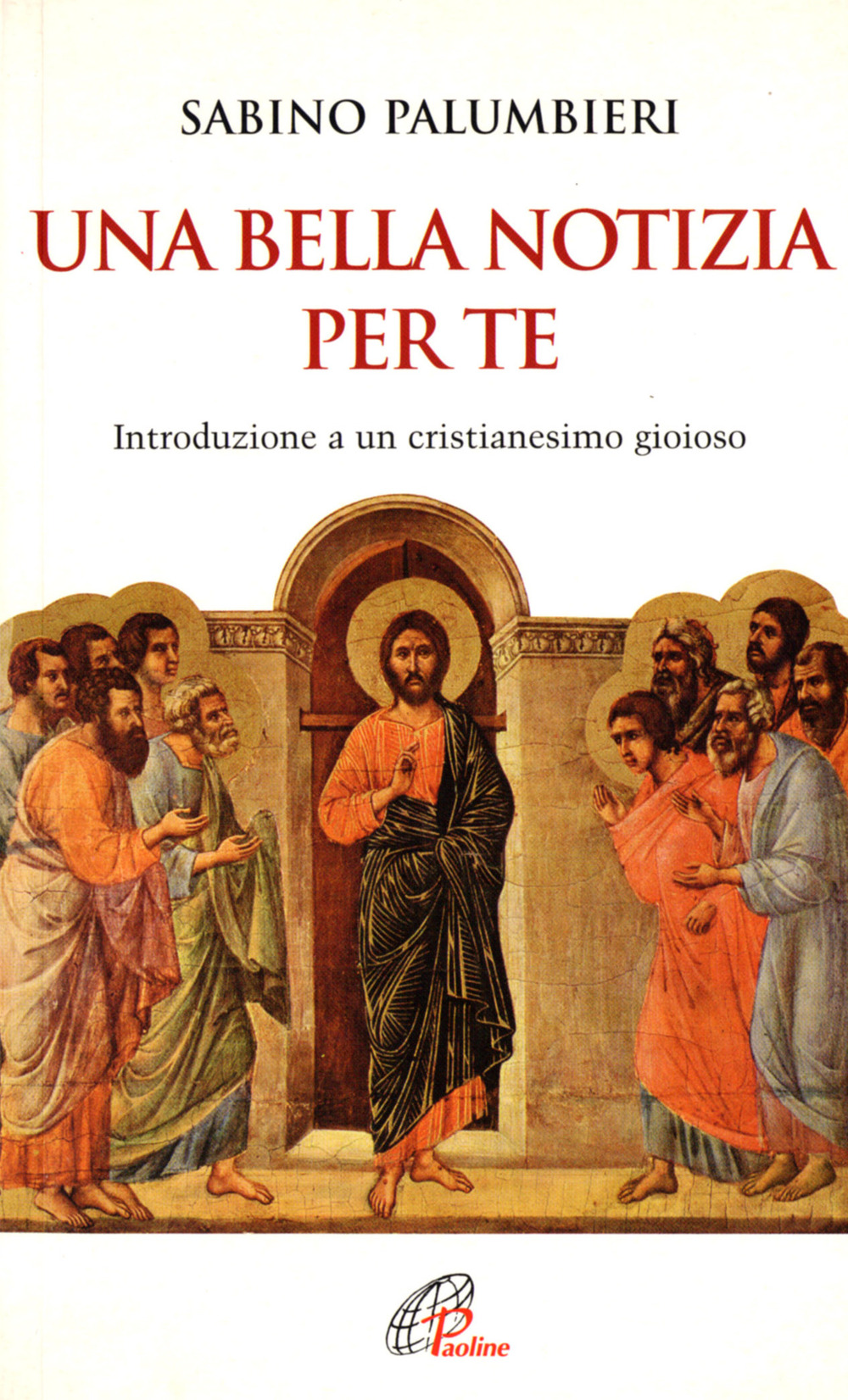 Una bella notizia per te. Introduzione a un cristianesimo gioioso