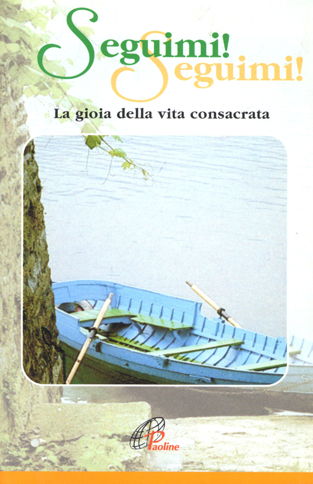 Seguimi! Seguimi! La gioia della vita consacrata