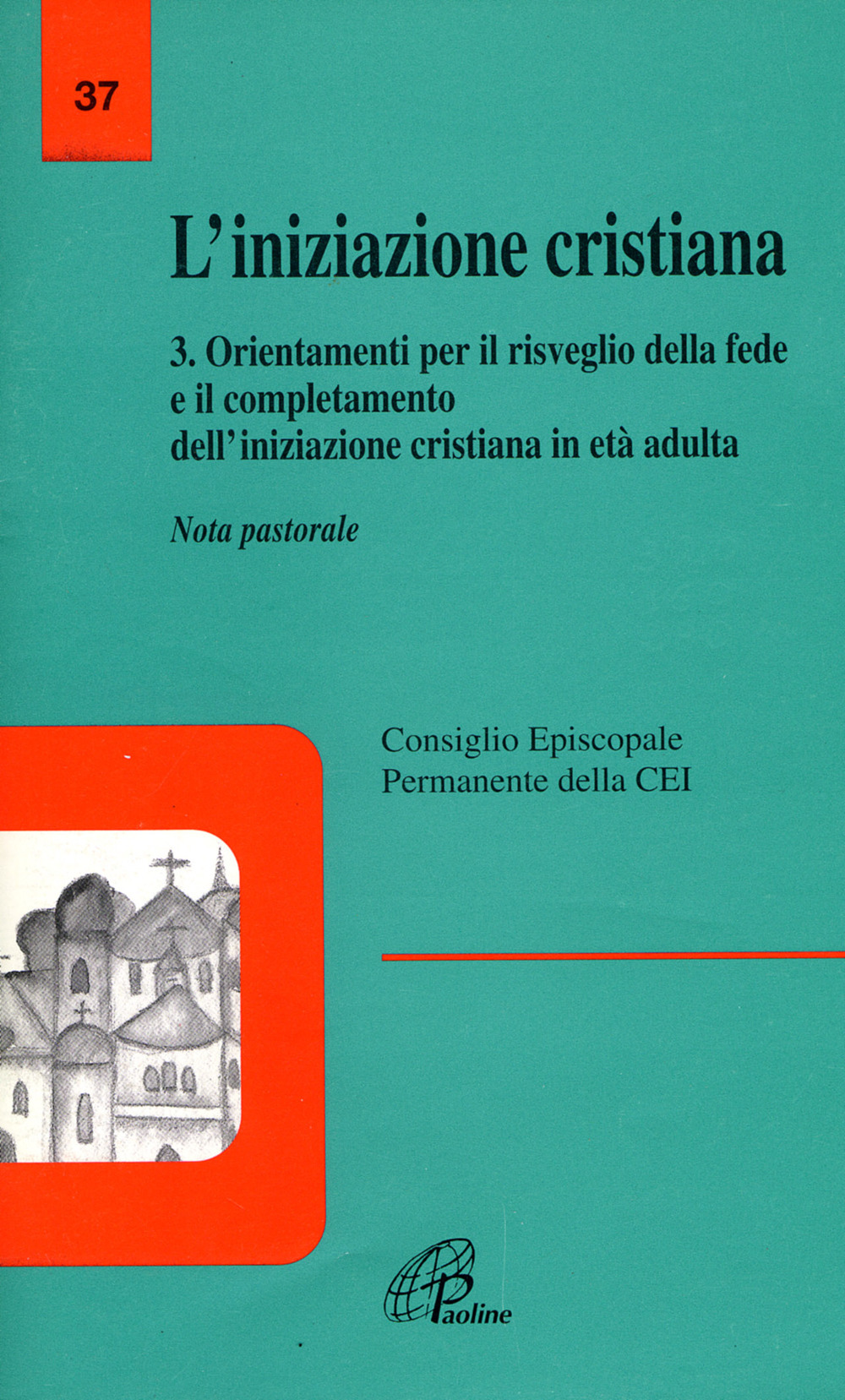 L'iniziazione cristiana. Vol. 3: Orientamenti per il risveglio della fede e il completamento dell'iniziazione cristiana in età adulta. Nota pastorale