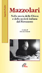 Mazzolari. Nella storia della Chiesa e della società italiana del Novecento