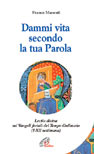 Dammi vita secondo la tua parola. Lectio divina sui vangeli feriali del tempo ordinario (1ª-12ª settimana)