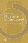 Che cosa è evangelizzare? Conversione, discepolato, sequela