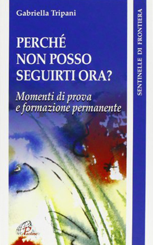 Perché non posso seguirti ora? Momenti di prova e formazione permanente