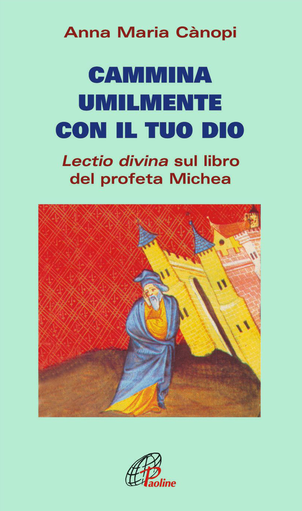 Cammina umilmente con il tuo Dio. Lectio divina sul libro del profeta Michea