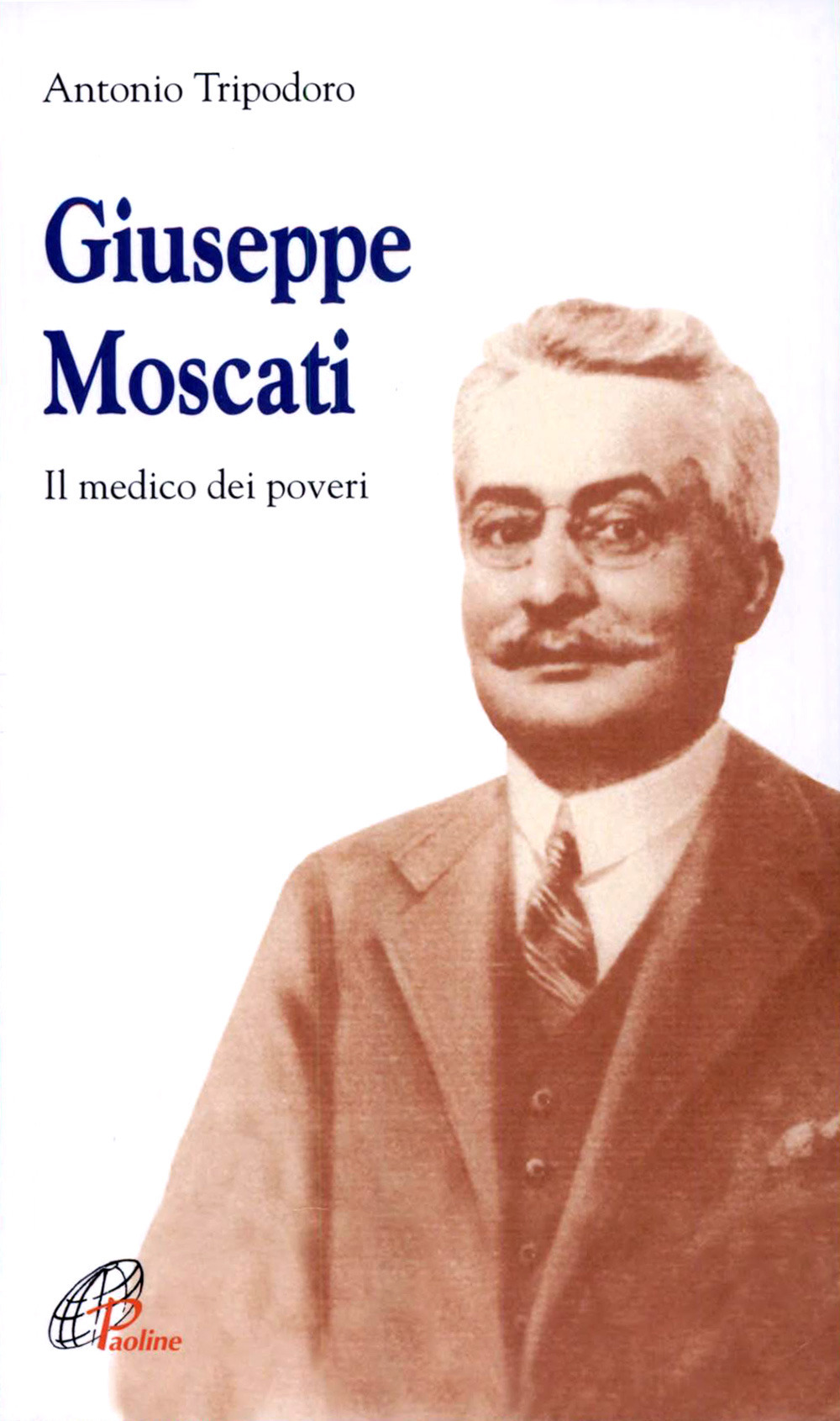 Giuseppe Moscati. Il medico dei poveri