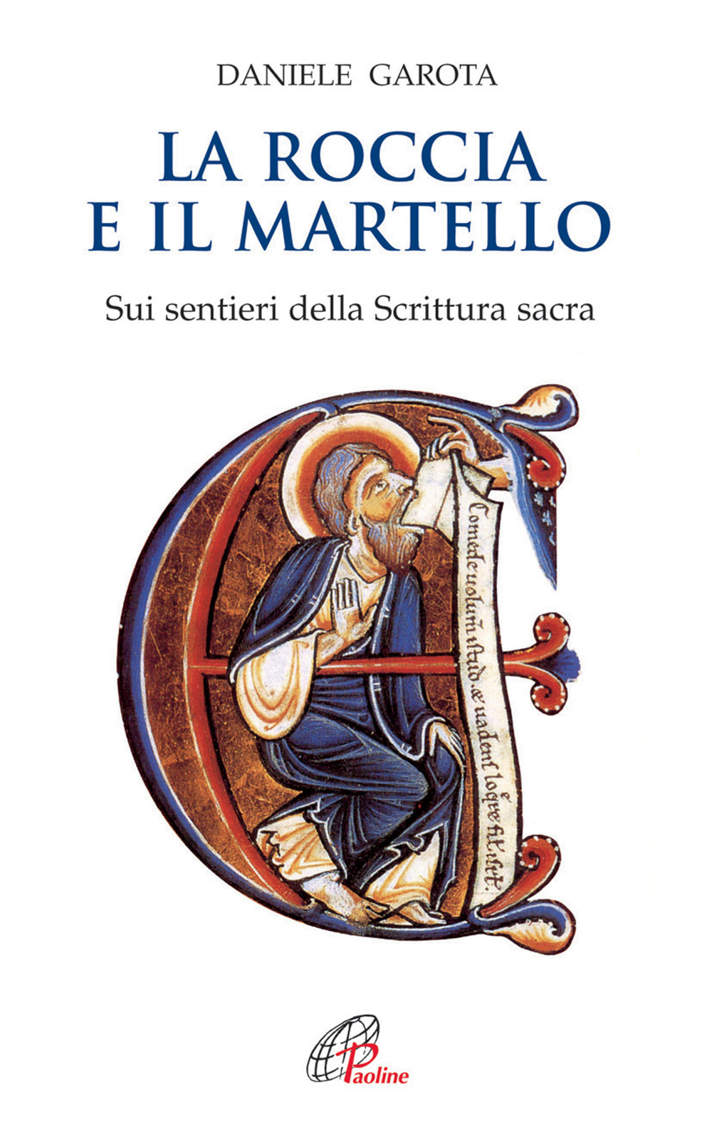 La roccia e il martello. Sui sentieri della Scrittura sacra. Domenica per domenica. Anno A, B, C
